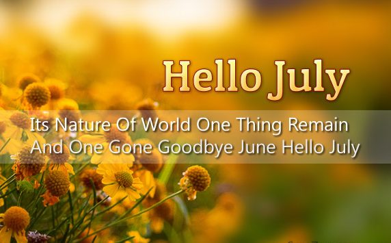 Welcome July Quotes and Sayings 