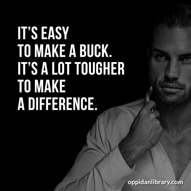 2019 Business Quote images for Instagram and Twitter: IT'S EASY TO MAKE A BUCK. IT'S A LOT TOUGHER TO MAKE A DIFFERENCE. 