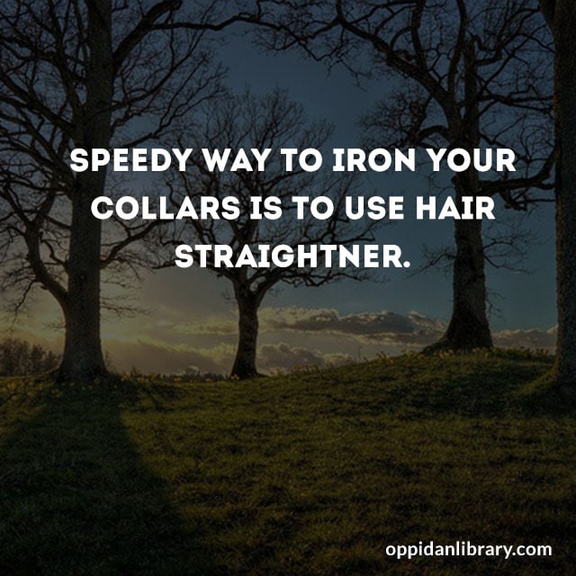 SPEEDY WAY TO IRON YOUR COLLARS TO USE HAIR STRAIGHTENER. 