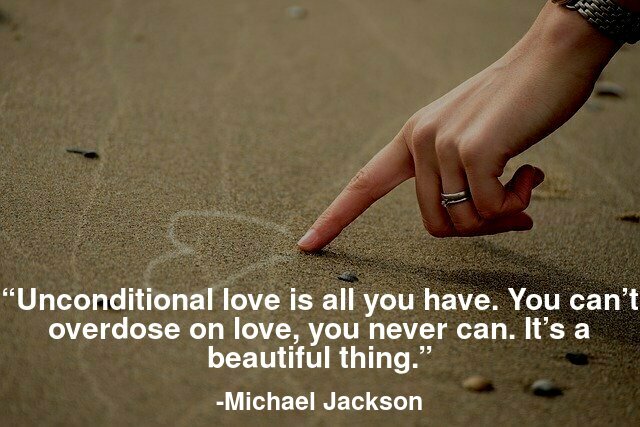 Unconditional love is all you have. You can’t overdose on love, you never can. It’s a beautiful thing.
