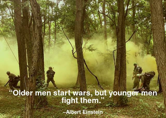 Older men start wars, but younger men fight them.