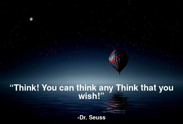 Think! You can think any Think that you wish!