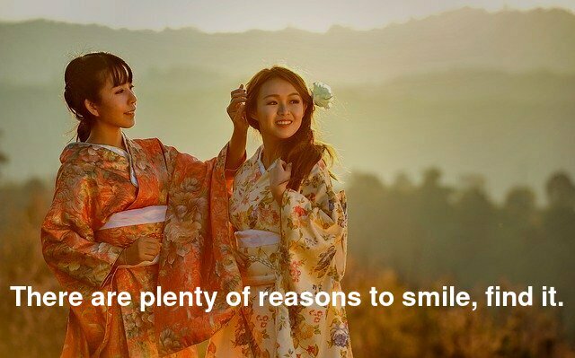 There are plenty of reasons to smile, find it.