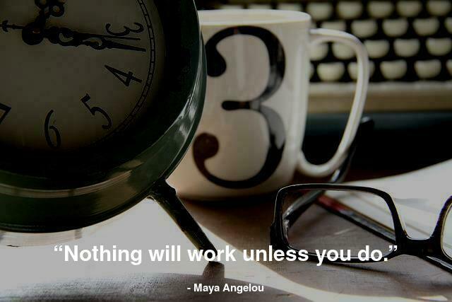 “Nothing will work unless you do.”