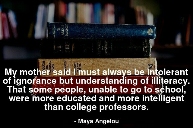 Maya Angelou Quotes about Education 