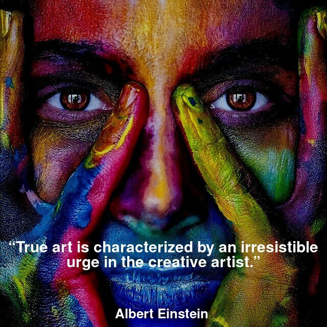 “True art is characterized by an irresistible urge in the creative artist.”
