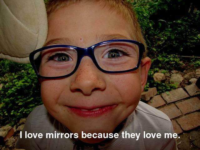 I love mirrors because they love me.
