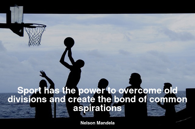 Sport has the power to overcome old divisions and create the bond of common aspirations