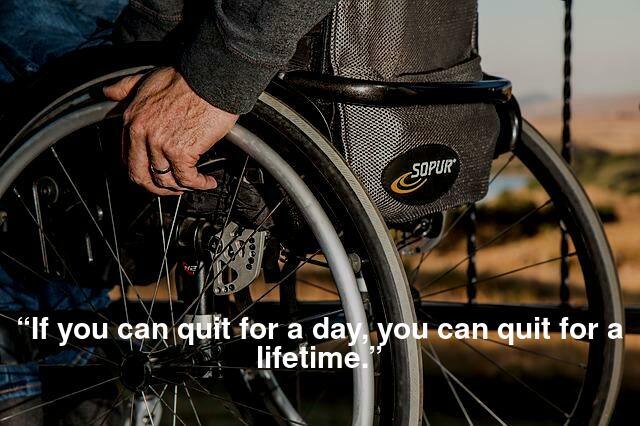 “If you can quit for a day, you can quit for a lifetime.” 