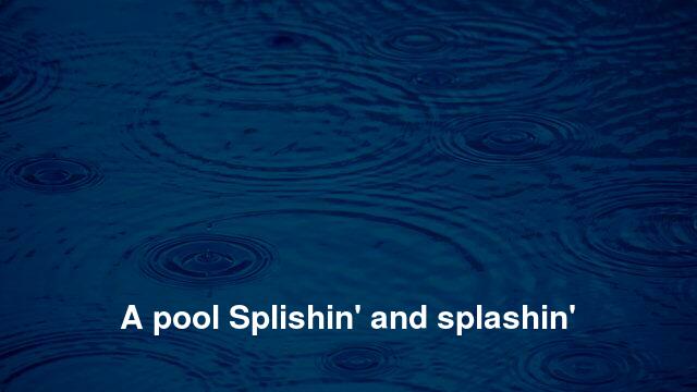 A pool Splishin' and splashin'