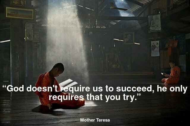 “God doesn't require us to succeed, he only requires that you try.”