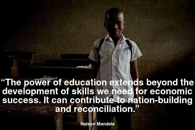 “The power of education extends beyond the development of skills we need for economic success. It can contribute to nation-building and reconciliation.”