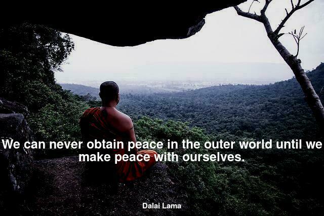 We can never obtain peace in the outer world until we make peace with ourselves.